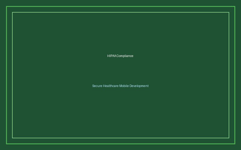 Building HIPAA-Compliant Mobile Apps